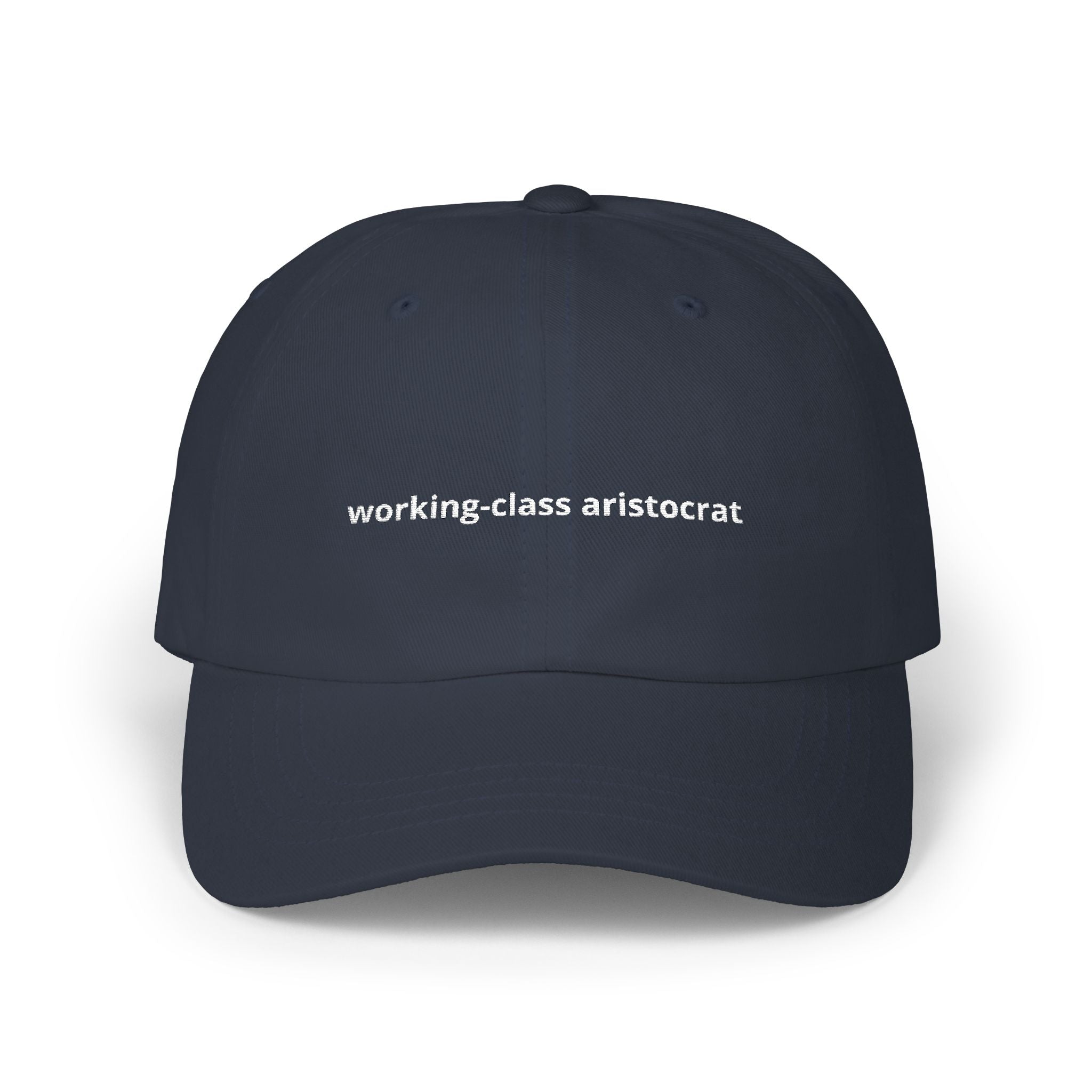 working-class aristocrat Dad Cap | embroidered slogan hat