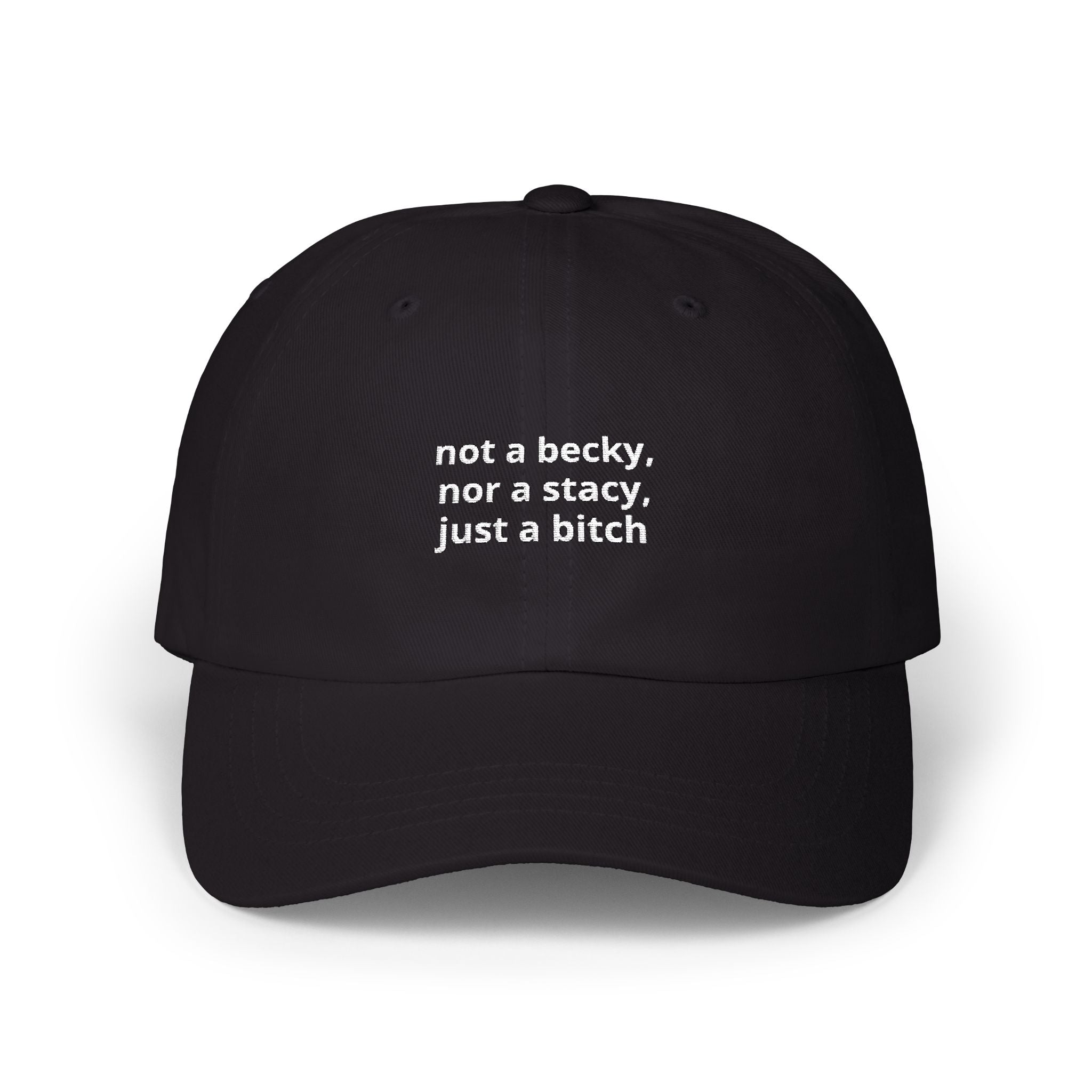 not a becky just a bitch Dad Cap | Embroidered Phrase Baseball Hat