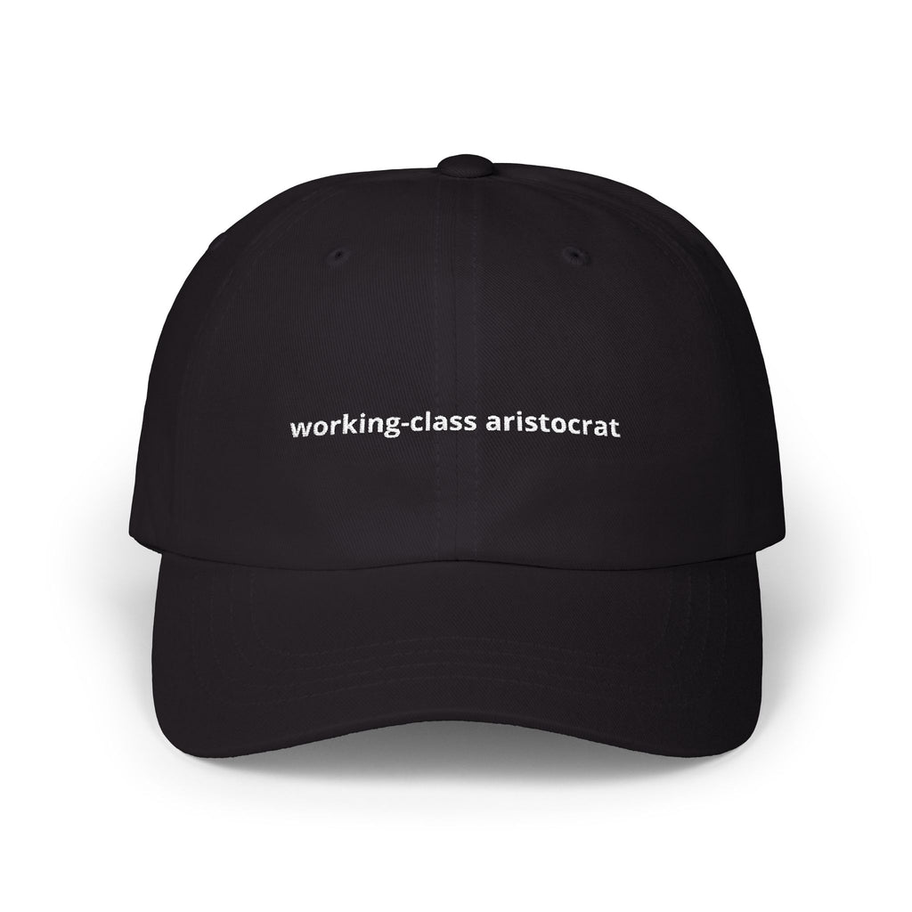 working-class aristocrat Dad Cap | embroidered slogan hat
